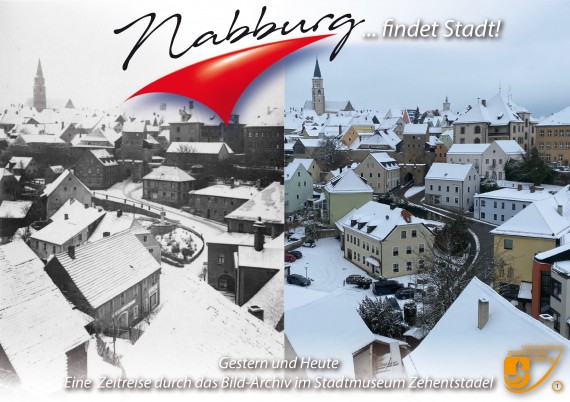 Zwei Fotos &quot;gestern und heute&quot; gegenübergestellt. Titel &quot;Nabburg findet Stadt!&quot; Blick von Nabburgs Unterstadt zur Oberstadt in der Vogelperspektive. In der Bildmitte das Mähntor, links oben die Stadtpfarrkirche.
